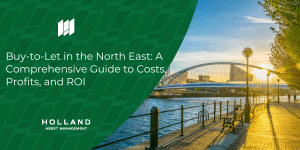 Buy to Let in the North East: A Comprehensive Guide to Costs, Profits, and ROI