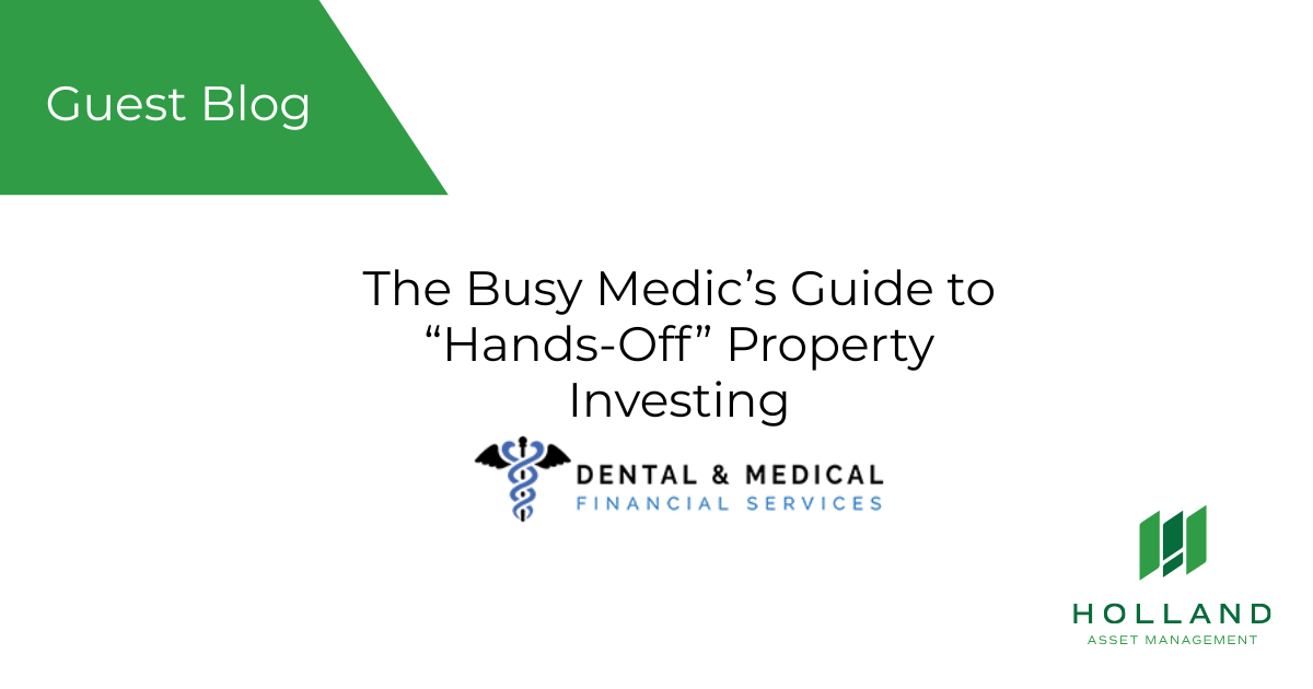 Dental and Medical Guest Blog The Busy Medics Guide to “Hands-Off” Property Investing