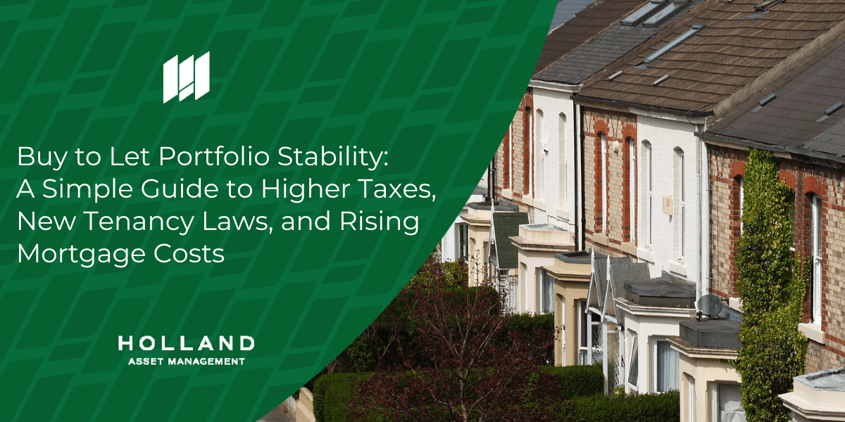 Buy to Let Portfolio Stability: A Simple Guide to Higher Taxes, New Tenancy Laws, and Rising Mortgage Costs